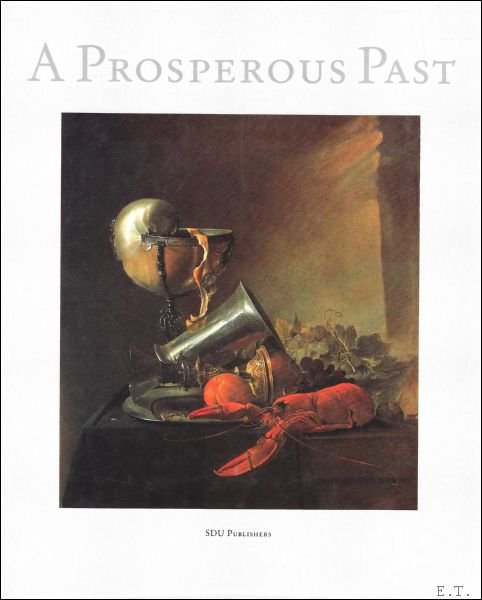 Prosperous Past. : The Sumptuous Still Life In The Netherlands, …