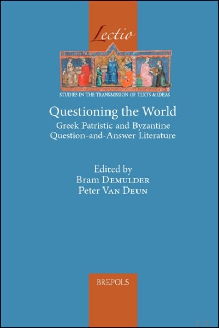 Questioning the World. Greek Patristic and Byzantine Question-and-Answer Literature