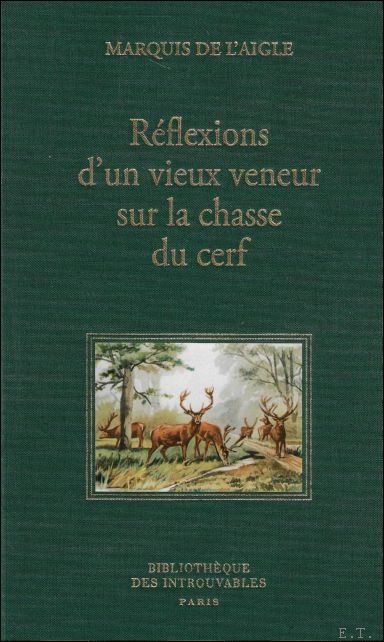 R flexions d'un vieux veneur sur la chasse du cerf.