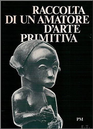 Raccolta di un amatore d arte primitiva