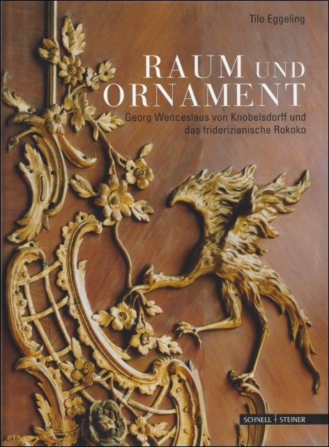 Raum und Ornament. Georg Wenceslaus von Knobelsdorff und das friderizianische …