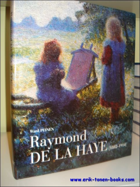 RAYMOND DE LA HAYE ( 1882 - 1914). Zijn tijd …