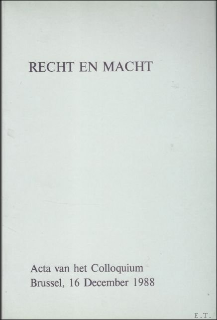 Recht en Macht : de onmogelijke synthese (Colloquium),