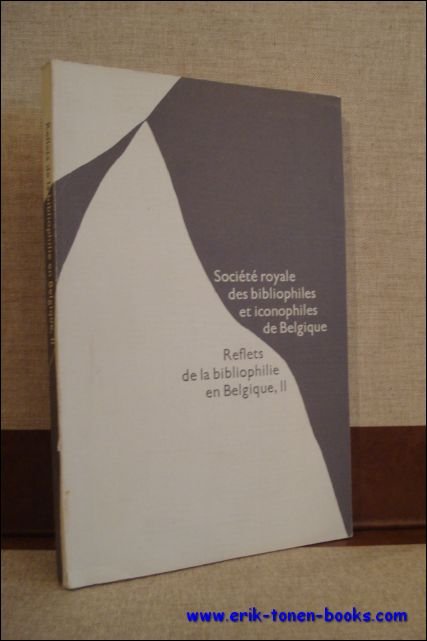REFLETS DE LA BIBLIOPHILIE EN BELGIQUE II,