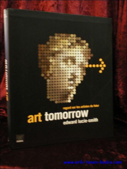 REGARD SUR LES ARTISTES DU FUTUR. ART TOMORROW. EDWARD LUCIE-SMITH,