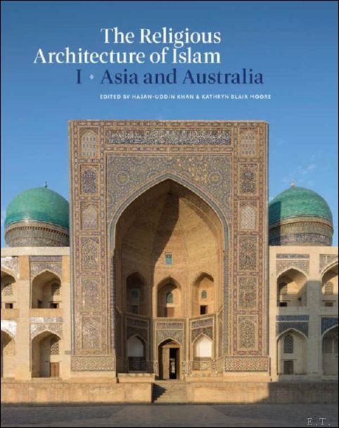 Religious Architecture of Islam. Volume I: Asia and Australia