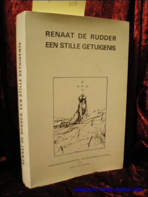 RENAAT DE RUDDER. EEN STILLE GETUIGENIS.