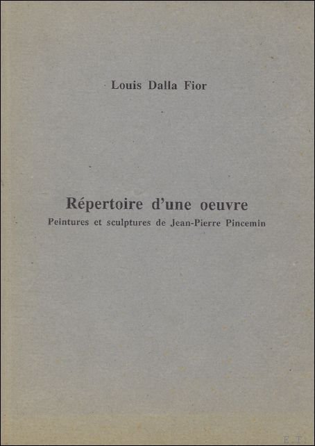 REPERTOIRE D'UNE OEUVRE: peintures et sculptures de Jean-Pierre Pincemin.