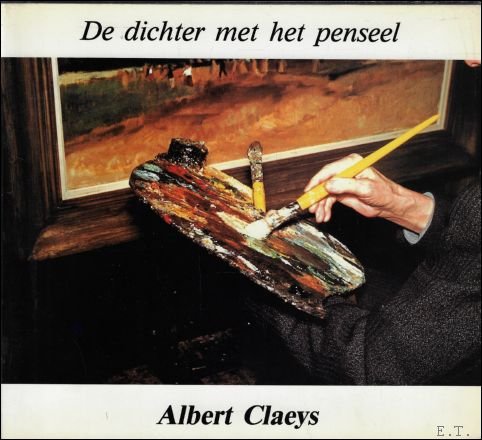 Retrospectieve Albert Claeys, De dichter met het penseel