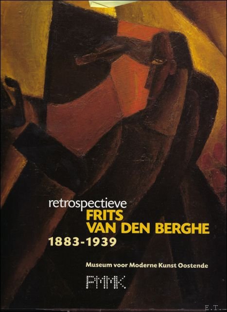 RETROSPECTIEVE FRITS VAN DEN BERGHE 1883 - 1939.