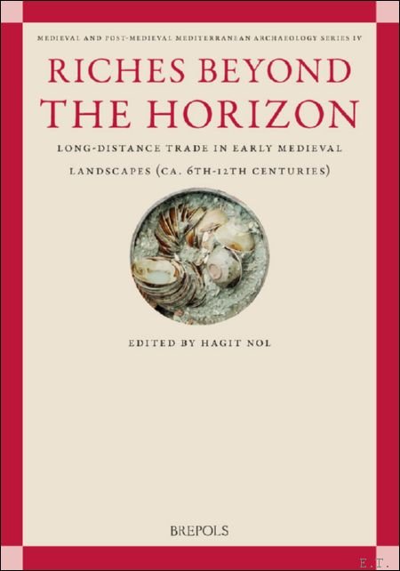 Riches Beyond the Horizon. Long-distance Trade in Early Medieval Landscapes …