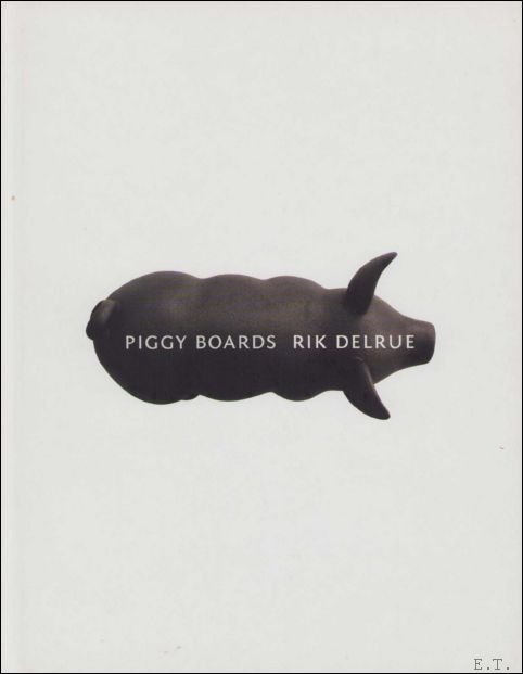 Rik Delrue. Piggy Boards
