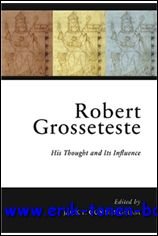 Robert Grosseteste His Thought and Its Impact,