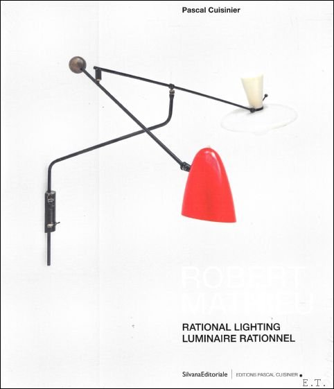 ROBERT MATHIEU : Rational lighting / Luminaires rationnels