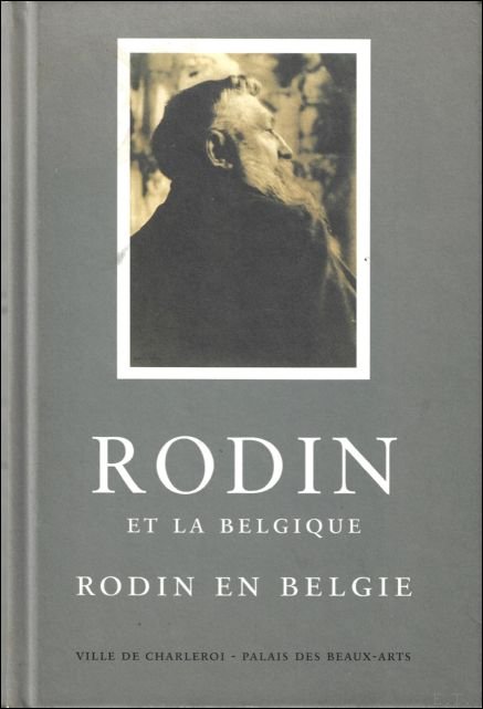 RODIN EN BELGIE/ RODIN ET LA BELGIQUE.