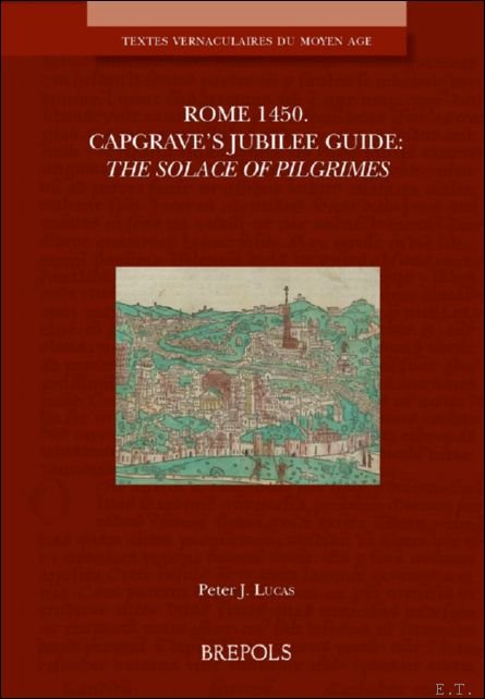 Rome 1450. Capgrave's Jubilee Guide. The Solace of Pilgrimes