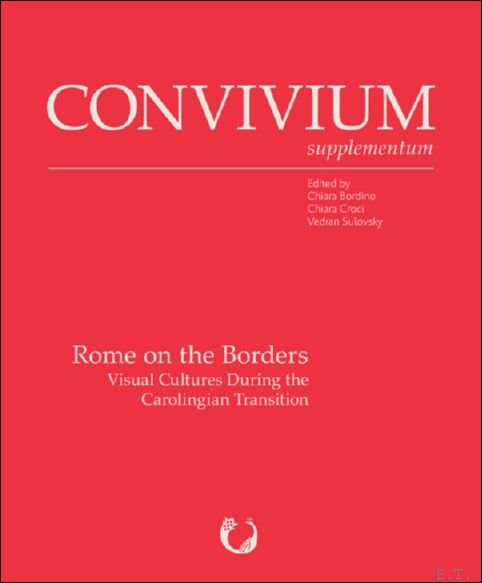 Rome on the Borders. Visual Cultures During the Carolingian Transition