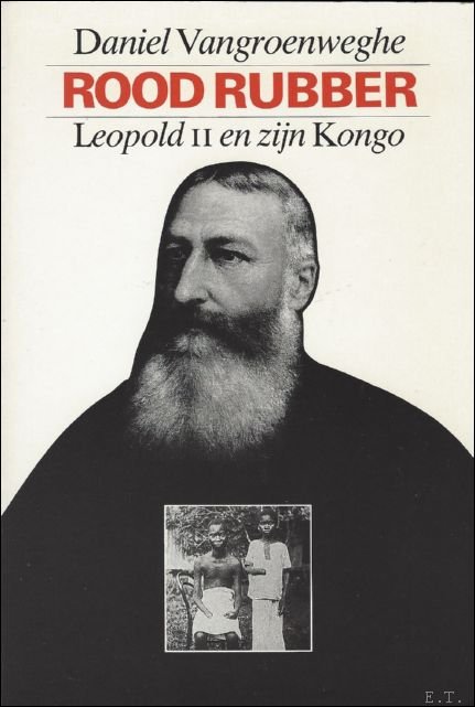 ROOD RUBBER. LEOPOLD II EN ZIJN KONGO,