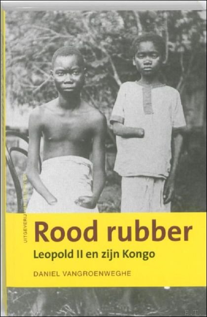 ROOD RUBBER. LEOPOLD II EN ZIJN KONGO,