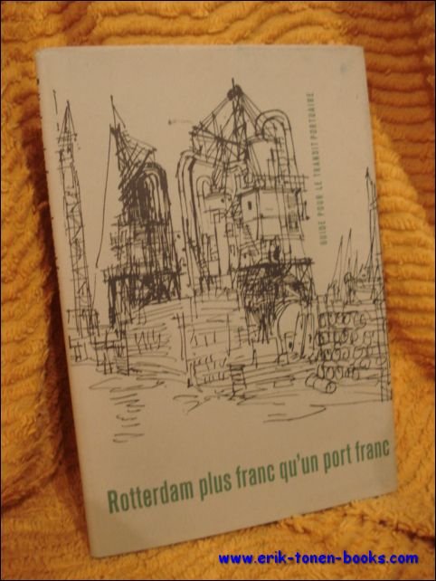 Rotterdam plus franc qu'un port franc. Guide pour le travail …