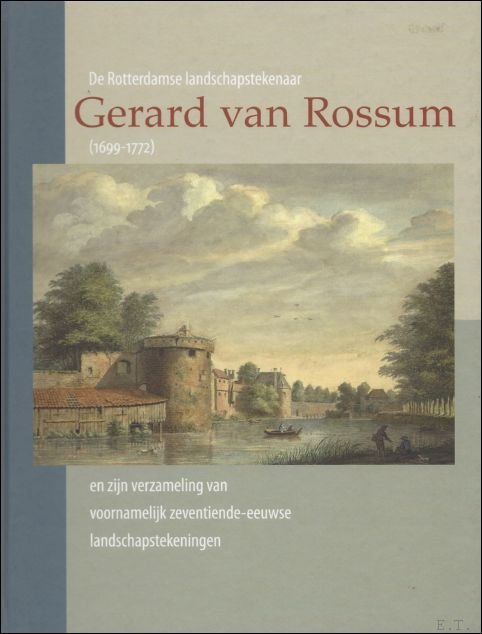 Rotterdamse landschapstekenaar Gerard van Rossum (1699-1772) en zijn verzameling van … | Immagine Gallery 2