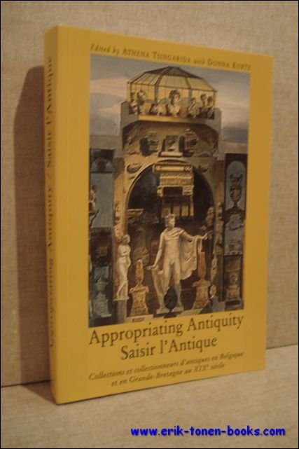 Saisir l'Antique. Appropriating Antiquity, Collections et collectionneurs d'antiques en Belgique …