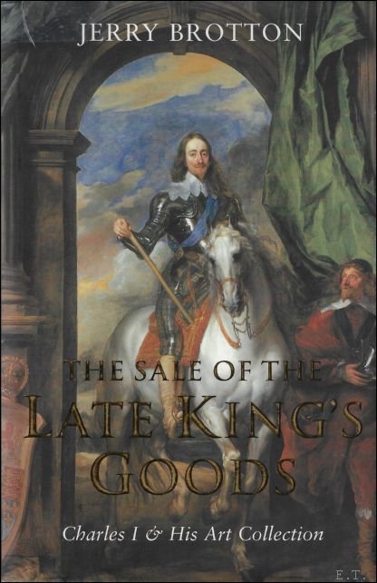 Sale of the Late King's Goods : Charles I and …