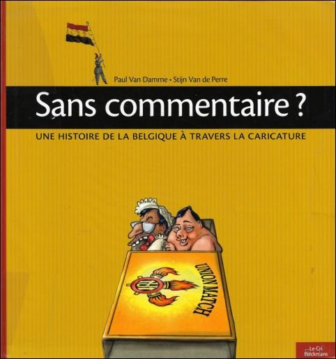 Sans commentaire ? Une histoire de la Belgique a travers …