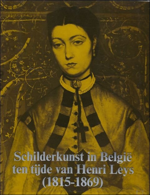 Schilderkunst in Belgie ten tijde van Henri Leys 1815-1869