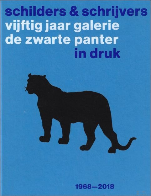 Schilders en Schrijvers 50 jaar Galerie De Zwarte Panter in …