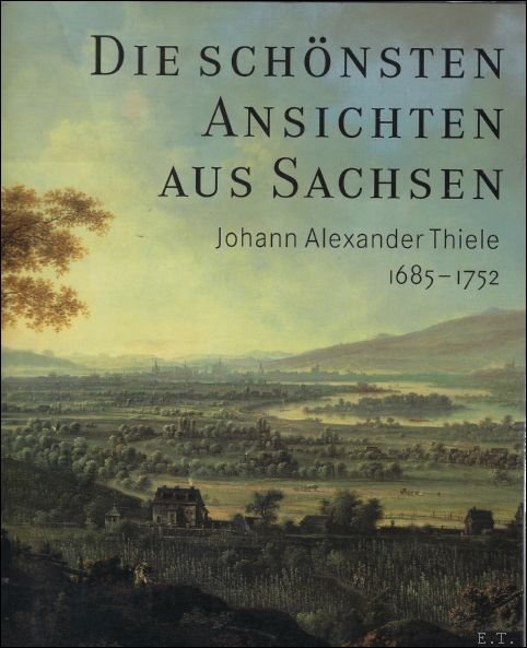 sch nsten Ansichten aus Sachsen : Johann Alexander Thiele (1685-1752) …