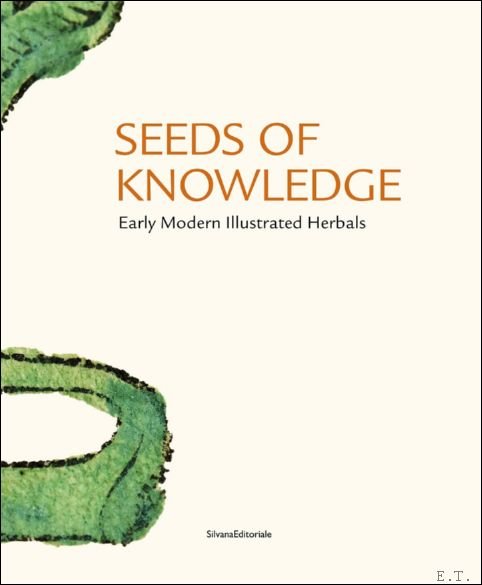 SEEDS OF KNOWLEDGE : Early Modern Illustrated Herbals