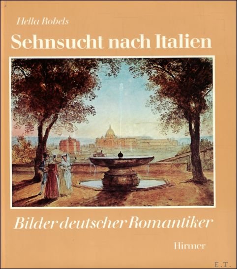 Sehnsucht nach Italien : Bilder deutscher Romantiker