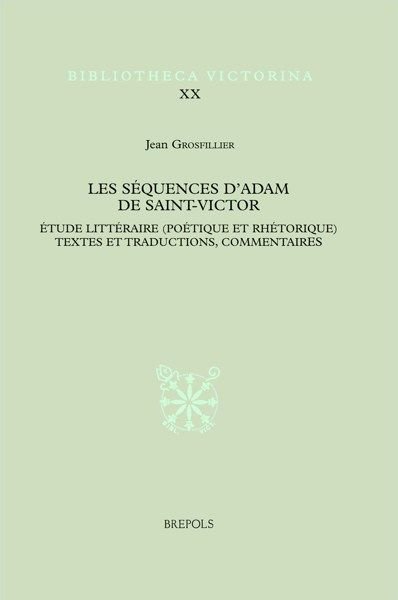 sequences d'Adam de Saint-Victor. Etude litteraire (poetique et rhetorique). Textes …