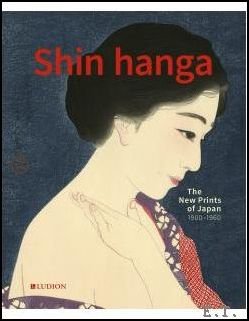 SHIN HANGA The New Prints of Japan. 1900-1950.