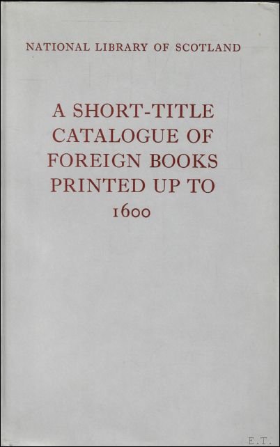 short-title catalogue of foreign books printed up to 1600: books …