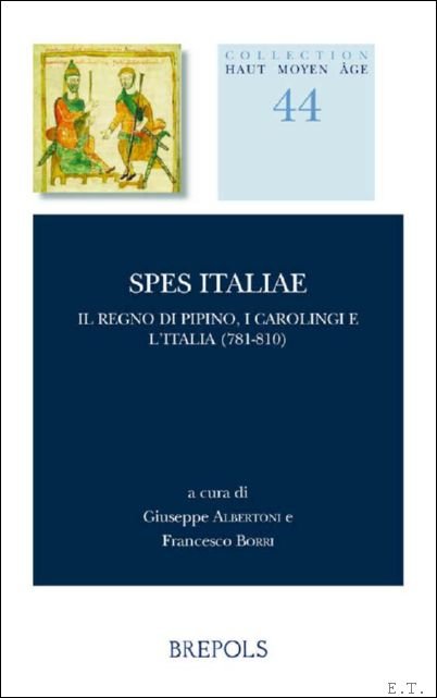 Spes Italiae. Il regno di Pipino, i Carolingi e l'Italia …