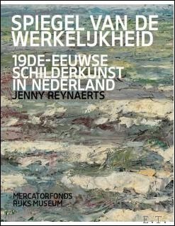 SPIEGEL VAN DE WERKELIJKHEID Negentiende-eeuwse schilderkunst in Nederland Expo: 15/1/2020 …