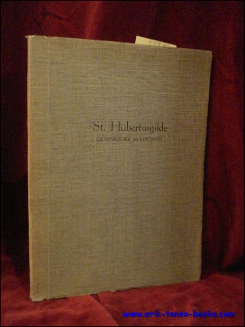 ST. HUBERTUSGILDE GEDENKBOEK 1STE LUSTRUM. De gildebroeders van Sint Hubertusgilde …