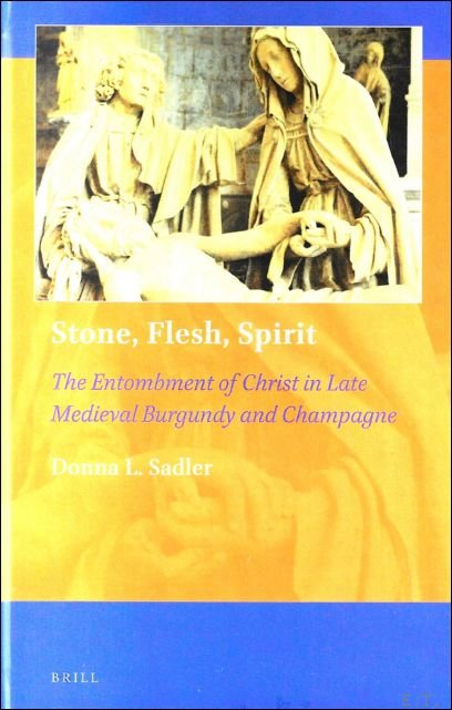 Stone, Flesh, Spirit: The Entombment of Christ in Late Medieval …