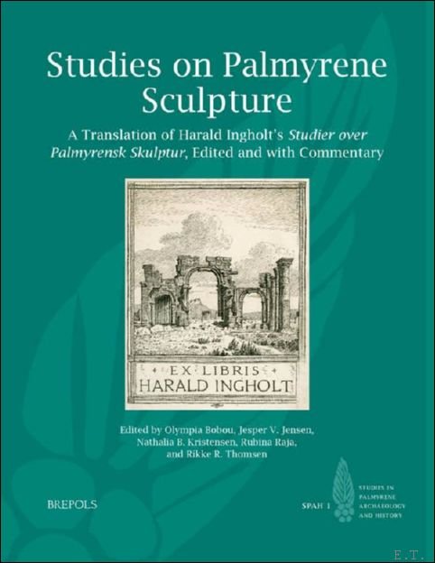 Studies on Palmyrene Sculpture. A Translation of Harald Ingholt's Studier …