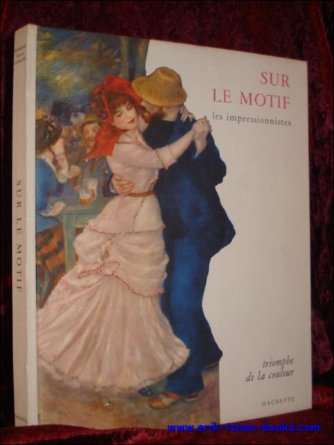 SUR LE MOTIF. LES IMPRESSIONNISTES,