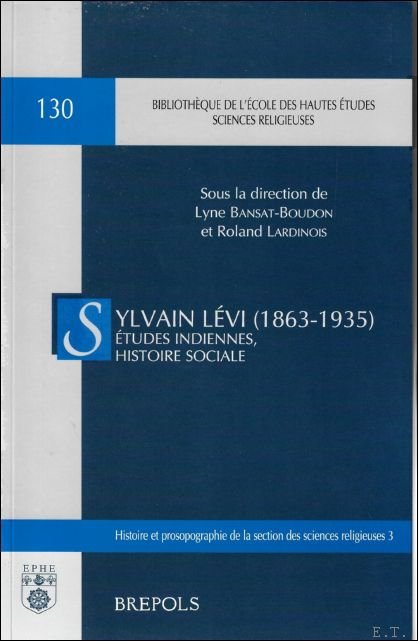 Sylvain Levi (1863-1935). Etudes indiennes, histoire sociale. Actes du colloque …