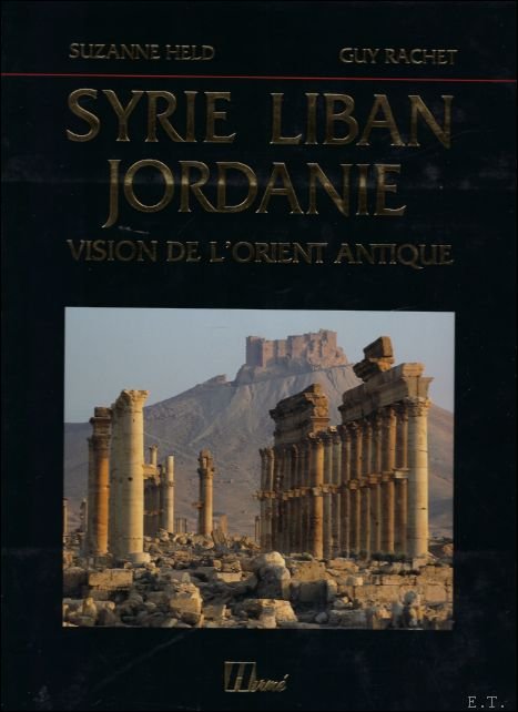 Syrie-Liban-Jordanie, vision de l'orient antique