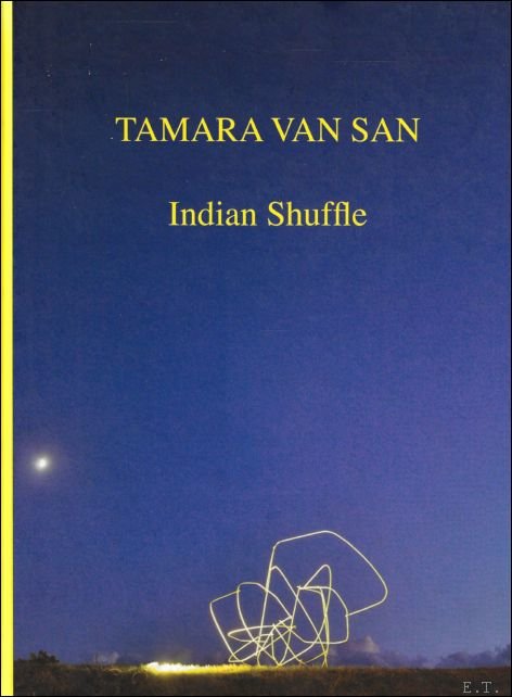 Tamara Van San : indian shuffle, 2004-2014