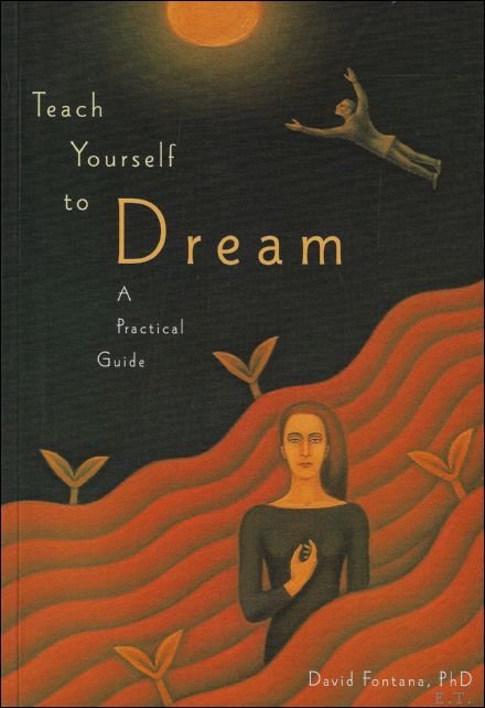 Teach Yourself to Dream : A Practical Guide to Unleashing …