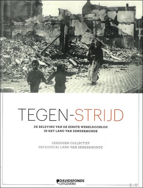 TEGEN-STRIJD : DE BELEVING VAN DE EERSTE WERELDOORLOG IN HET …