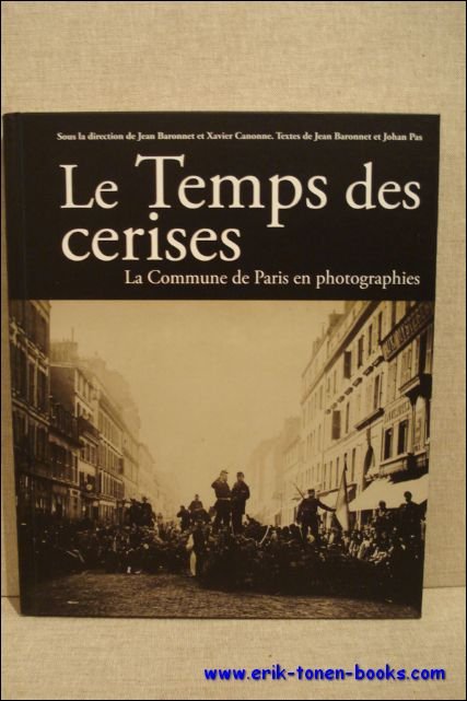 temps des cerises La commune de Paris en photographies