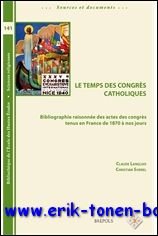 temps des congres catholiques. Bibliographie raisonnee des actes de congres …