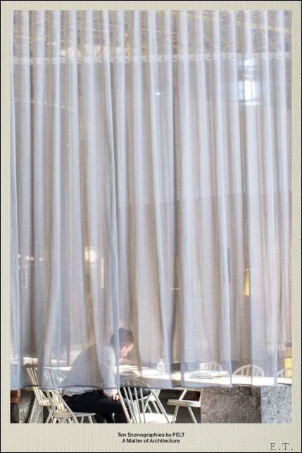 Ten Scenographies. A Matter of Architecture F.E.L.T.